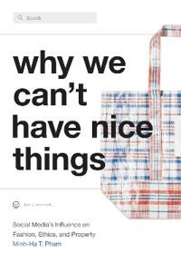 Why We Can'T Have Nice Things Av Minh-Ha T. Pham