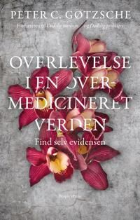 Gøtzsche Peter C. Overlevelse i en overmedicineret verden?