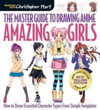 The Master Guide To Drawing Anime: Amazing Girls Av Christopher Hart