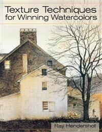 Texture Techniques For Winning Watercolors Av Ray Hendershot