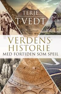 Terje Tvedt Verdenshistorie: Med Fortiden som Speil - Kagge Forlag