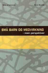 Små Barn Og Medvirkning Av Nina Johannesen, Ninni Sandvik