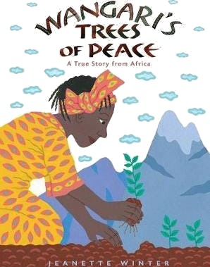 Wangari's Trees of Peace  A True Story from Africa