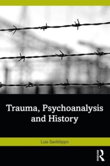 Trauma, Psychoanalysis And History Av Luis Sanfelippo