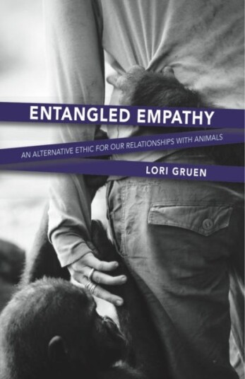 Entangled Empathy  An Alternative Ethic for Our Relationships with Animals