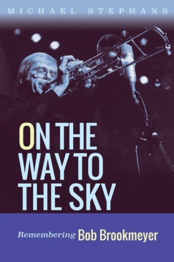 On the Way to the Sky Volume 20 Remembering Bob Brookmeyer