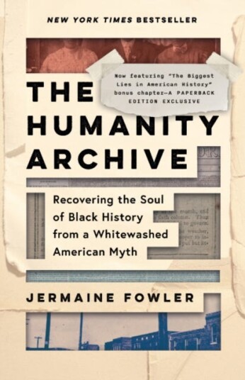 The Humanity Archive Recovering the Soul of Black History from a Whitewashed American Myth The Humanity Archive Recovering the Soul of Black History from a Whitewashed American Myth