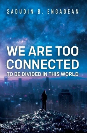 We are Too Connected to be Divided in this World