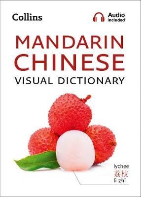 Mandarin Chinese Visual Dictionary A Photo Guide to Everyday Words and Phrases in Mandarin Chinese Mandarin Chinese Visual Dictionary A Photo Guide to Everyday Words and Phrases in Mandarin Chinese