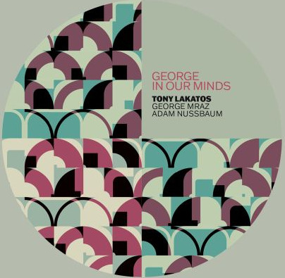 Tony Lakatos George In Our Minds CD