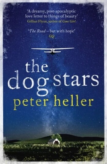 The Dog Stars: The Hope-Filled Story Of A World Changed By Global Catastrophe Av Peter Heller