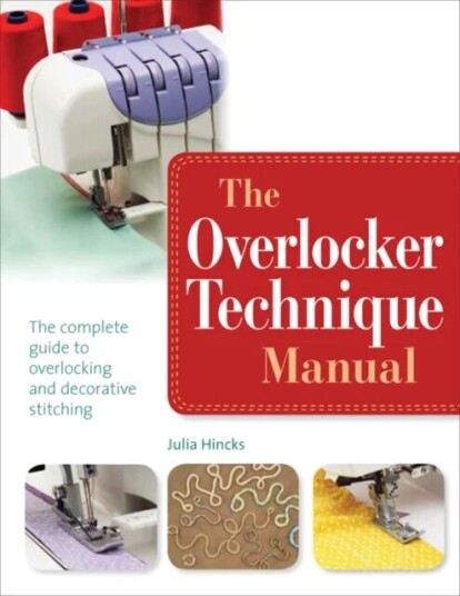 The Overlocker Technique Manual Av Julia Hincks