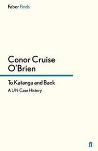 O'Brien Conor Cruise To Katanga and Back O'Brien Conor Cruise To Katanga and Back