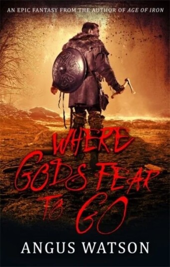 Where Gods Fear To Go Av Angus Watson