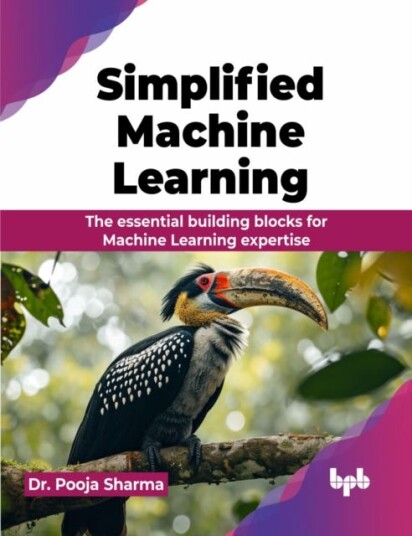 Simplified Machine Learning  The essential building blocks for Machine Learning expertise