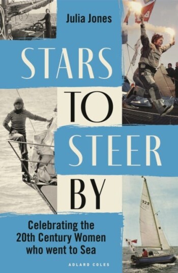 Stars to Steer By  Celebrating the 20th century women who went to sea