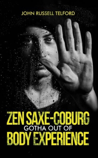 Zen SaxeCoburgGotha Out of Body Experience