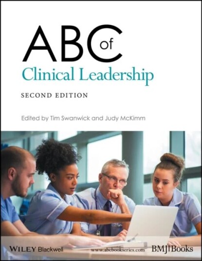 Abc Of Clinical Leadership Av Tim (London Deanery London Uk) Swanwick, Judy (Unitec New Zealand) Mckimm