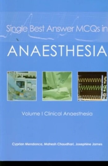 Single Best Answer Mcqs In Anaesthesia Av Dr Cyprian Mendonca, Dr Mahesh Chaudhari, Dr Josephine James