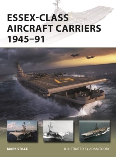 Essex-Class Aircraft Carriers 1945-91 Av Mark (Author) Stille