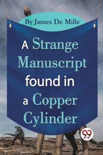 A Strange Manuscript Found in a Copper Cylinder A Strange Manuscript Found in a Copper Cylinder