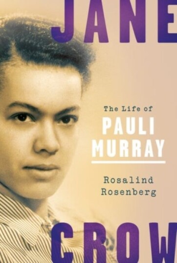 Jane Crow The Life of Pauli Murray