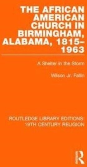 The African American Church in Birmingham Alabama 1815 1963 The African American Church in Birmingham Alabama 1815 1963