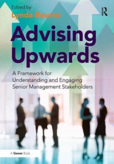 Advising Upwards A Framework for Understanding and Engaging Senior Management Stakeholders