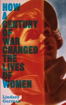 How a Century of War Changed the Lives of Women How a Century of War Changed the Lives of Women