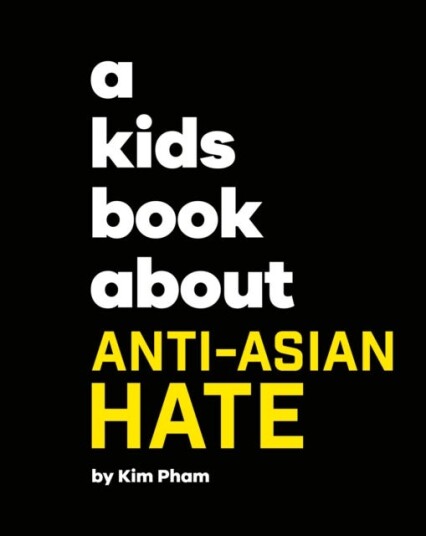 A Kids Book About AntiAsian Hate A Kids Book About AntiAsian Hate