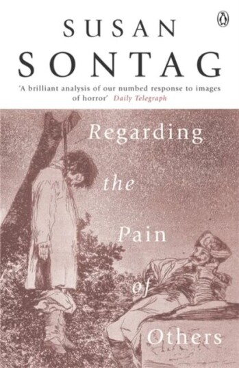Regarding The Pain Of Others Av Susan Sontag