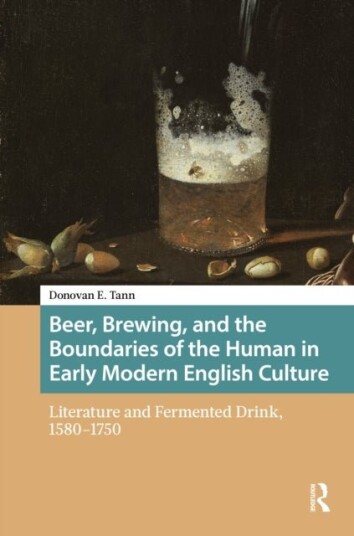 Beer Brewing and the Boundaries of the Human in Early Modern English Culture Beer Brewing and the Boundaries of the Human in Early Modern English Culture