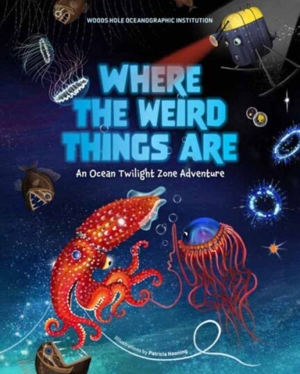 Where The Weird Things Are Av Woods Hole Oceanographic Institution, Patricia Hooning