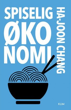 Spiselig Økonomi | Ha Joon Chang | Språk: Dansk Spiselig Økonomi | Ha Joon Chang | Språk: Dansk