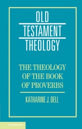 The Theology Of The Book Of Proverbs Av Katharine J. (University Of Cambridge) Dell