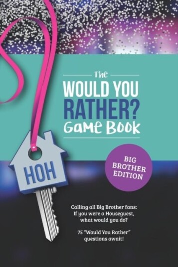 Would You Rather? Book for Big Brother Fans Would You Rather? Book for Big Brother Fans