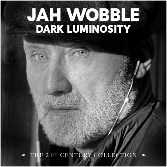 Jah Wobble Dark Luminosity: 21st Century Collection CD