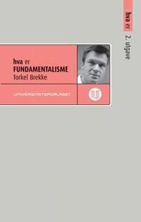 Hva Er Fundamentalisme Av Torkel Brekke Hva Er Fundamentalisme Av Torkel Brekke