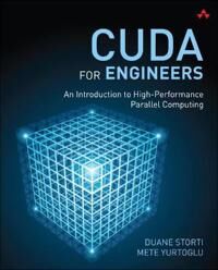 Cuda For Engineers Av Duane Storti, Mete Yurtoglu Cuda For Engineers Av Duane Storti, Mete Yurtoglu