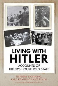 Living With Hitler Av Krause Karl Wilhelm, Herbert Dohring, Anna Plaim, Kurt Kuch Living With Hitler Av Krause Karl Wilhelm, Herbert Dohring, Anna Plaim, Kurt Kuch
