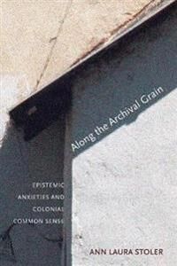 Along The Archival Grain Av Ann Laura Stoler