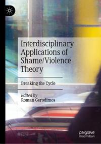 Gerodimos Roman Interdisciplinary Applications of Shame/Violence Theory