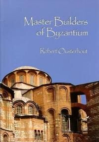 Ousterhout, Robert Master Builders of Byzantium (1934536032) Ousterhout, Robert Master Builders of Byzantium (1934536032)