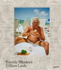 Gillian Laub: Family Matters
