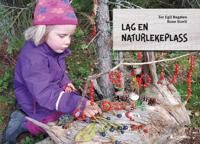 Lag En Naturlekeplass Av Tor Egil Bagøien, Rune Storli