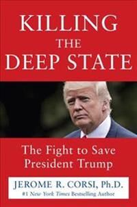 Corsi Jerome R. Killing the Deep State