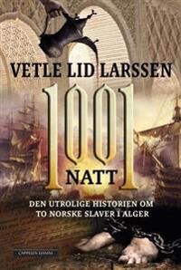 Larssen Vetle Lid: 1001 Natt - Den Ukjente Historien om Norske Slaver i Alger (Lydbok) - Cappelen Damm
