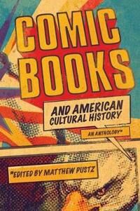 Pustz Matthew Comic Books and American Cultural History
