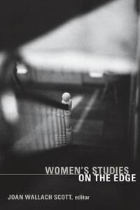 Scott Joan Wallach Women's Studies on the Edge