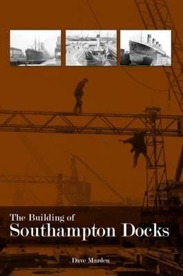 The Building of Southampton Docks The Building of Southampton Docks